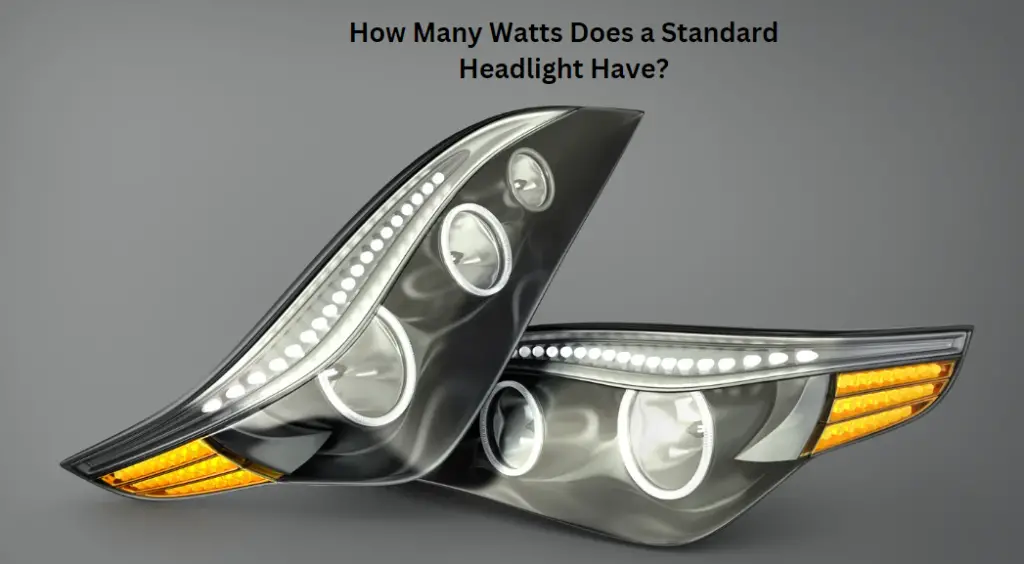 How Many Watts Does a Standard Headlight Have